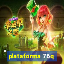 plataforma 76q